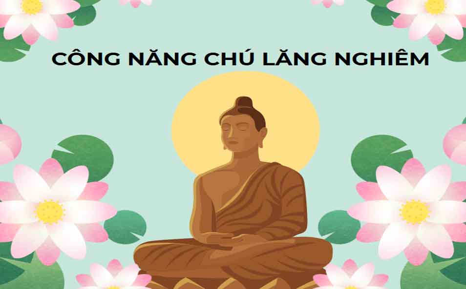 Lợi ích và công năng thù thắng của Chú Lăng Nghiêm. 12 Công Năng Chú Lăng Nghiêm