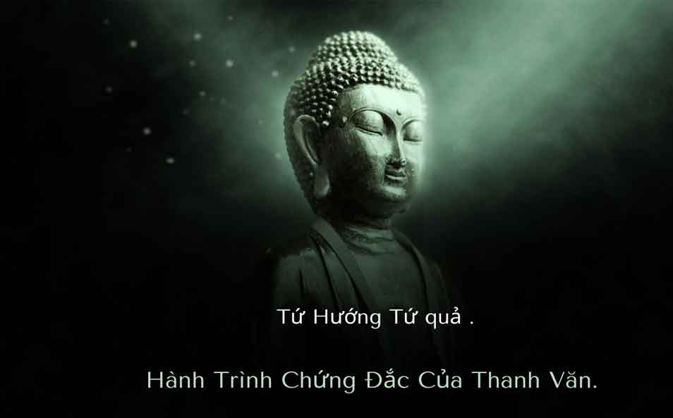 Tứ Hướng Tứ Quả – Hành Trình Chứng Đắc Của Thanh Văn 7 Tứ hướng tứ quả