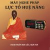 Máy Nghe Pháp Lục Tổ Huệ Năng
